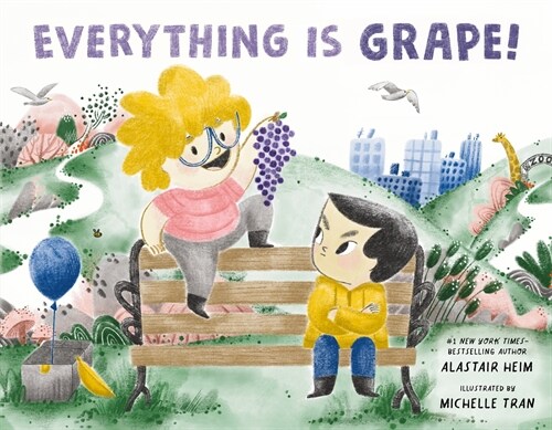 Everything Is Grape! (Hardcover)