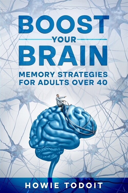 Boost Your Brain: Memory Strategies for Adults Over 40 (Paperback)