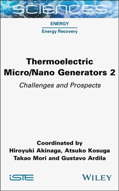 Thermoelectric Micro / Nano Generators, Volume 2 : Challenges and Prospects (Hardcover)