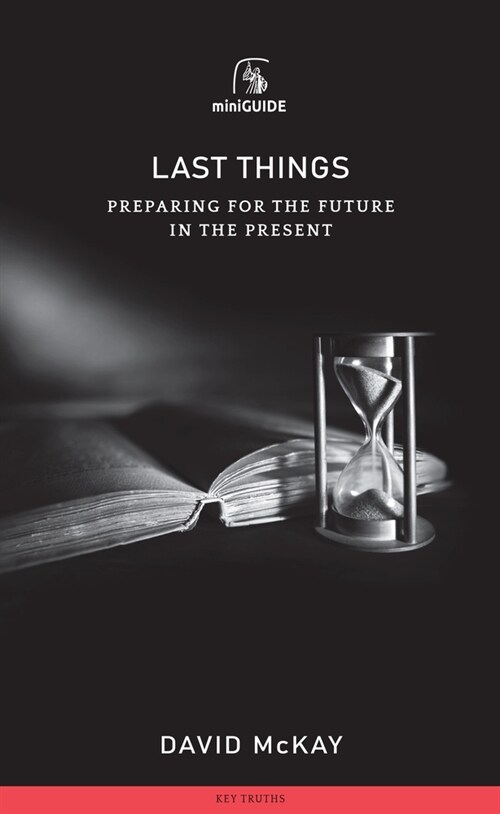 Last Things: Preparing for the Future in the Present (Paperback)