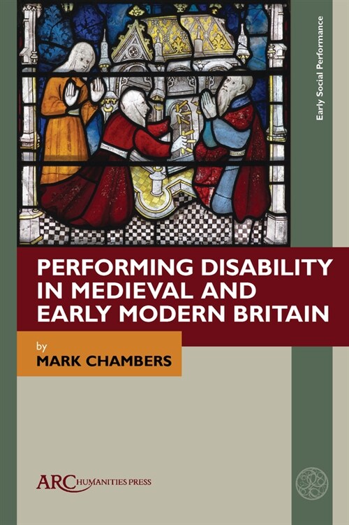 Performing Disability in Medieval and Early Modern Britain (Hardcover)
