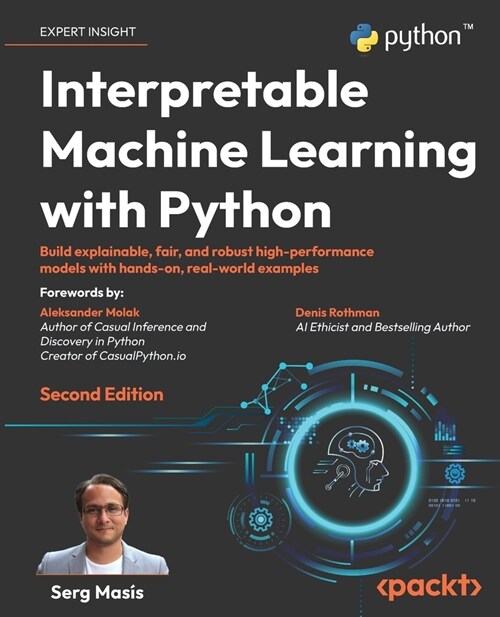 Interpretable Machine Learning with Python - Second Edition: Build explainable, fair, and robust high-performance models with hands-on, real-world exa (Paperback, 2)