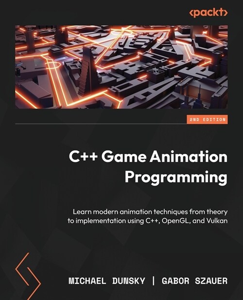 C++ Game Animation Programming - Second Edition: Learn modern animation techniques from theory to implementation using C++, OpenGL, and Vulkan (Paperback, 2)
