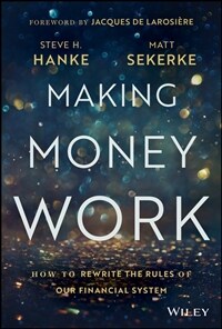 Making Money Work: How to Rewrite the Rules of Our Financial System (Hardcover)