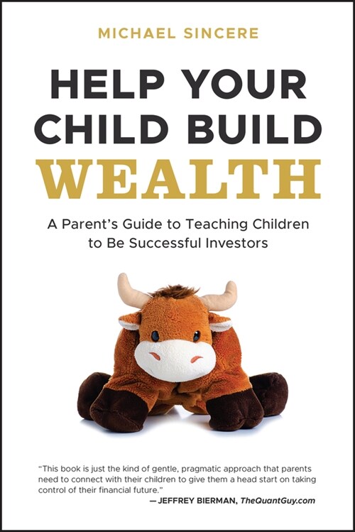 Help Your Child Build Wealth: A Parents Guide to Teaching Children to Be Successful Investors (Paperback)