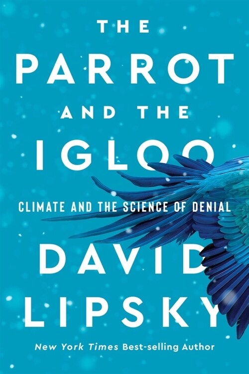 The Parrot and the Igloo: Climate and the Science of Denial (Paperback)