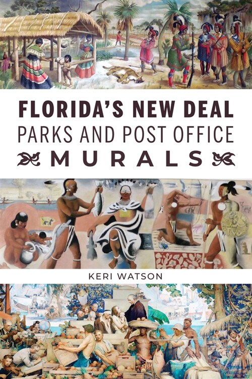 Floridas New Deal Parks and Post Office Murals (Paperback)