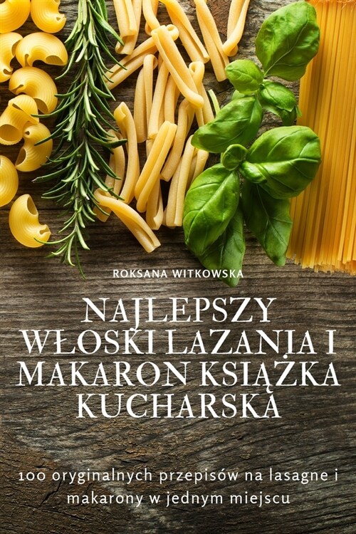 Najlepszy Wloski Lazania I Makaron KsiĄŻka Kucharska (Paperback)