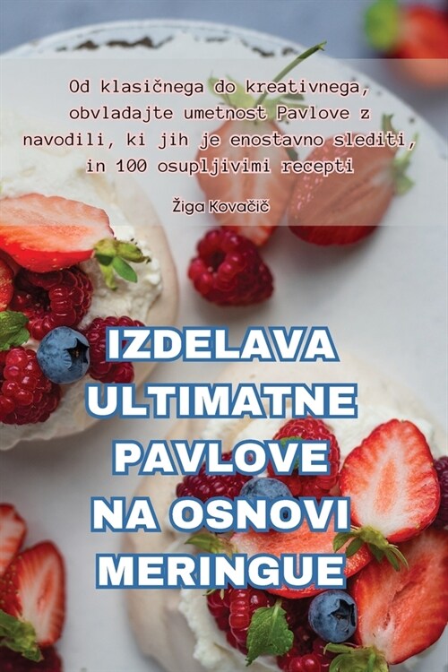 Izdelava Ultimatne Pavlove Na Osnovi Meringue (Paperback)