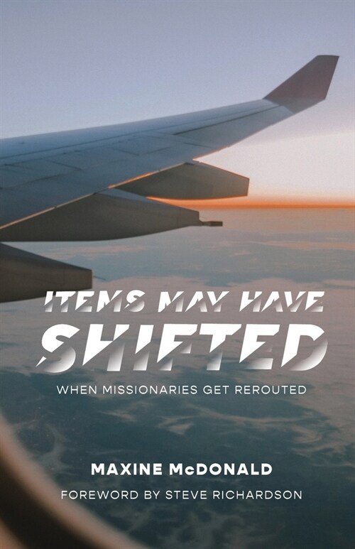 Items May Have Shifted: When Missionaries Get Rerouted (Paperback)