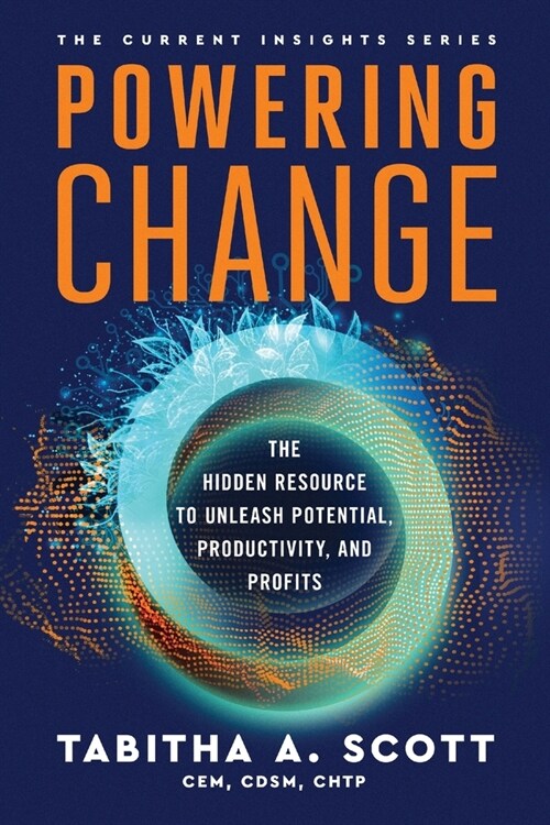 Powering Change: The Hidden Resource to Unleash Potential, Productivity, and Profits (Paperback)