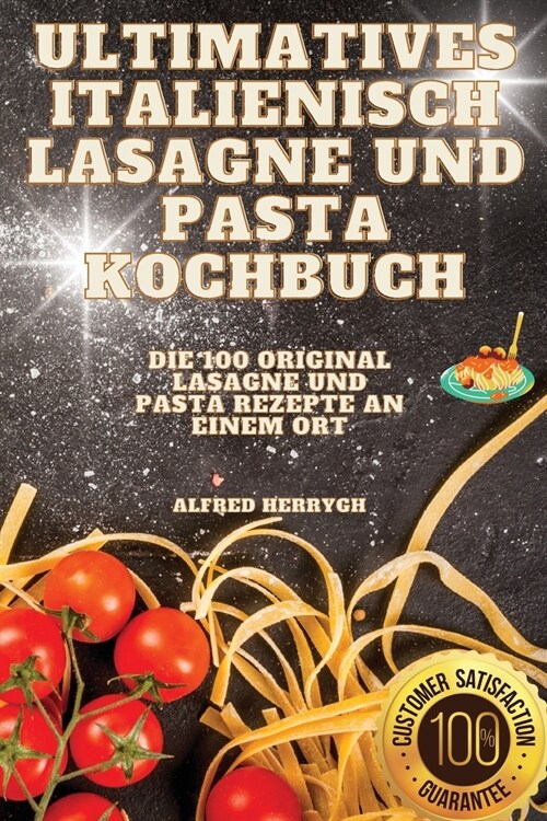 Ultimatives Italienisch Lasagne Und Pasta Kochbuch (Paperback)