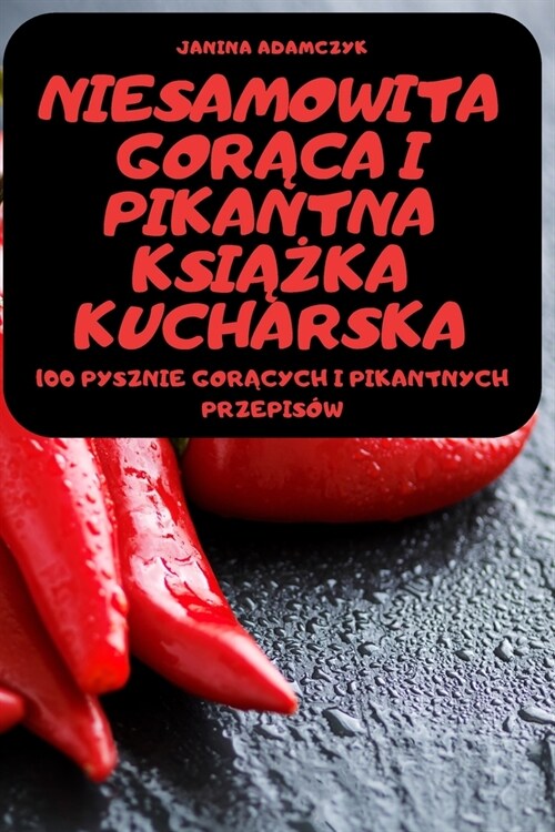NIESAMOWITA GORĄCA I pikantna książka kucharska (Paperback)