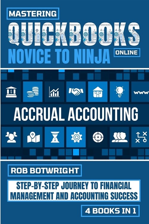 Mastering Quickbooks Online: Step-By-Step Journey To Financial Management And Accounting Success (Paperback)