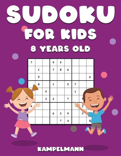 Sudoku for Kids 8 Years Old: 200 Sudokus for 8 Year Olds - Comes with Instructions and Solutions (Paperback)