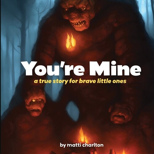 Youre Mine: a true story for brave little ones (Paperback)