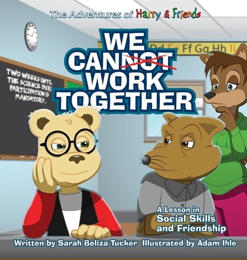 We Cannot Work Together: A lesson in Social Skills and Friendship (Hardcover)