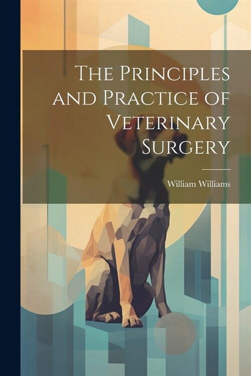 The Principles and Practice of Veterinary Surgery (Paperback)