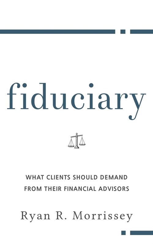 Fiduciary: What Clients Should Demand from Their Financial Advisors (Hardcover)