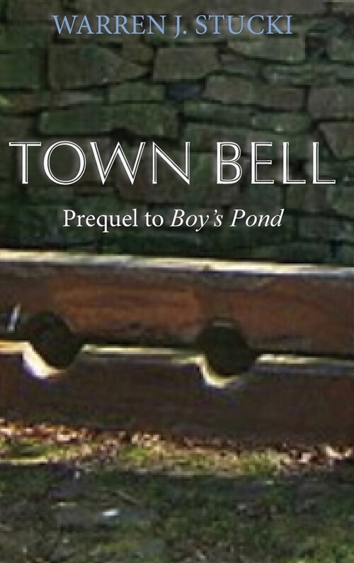 Town Bell: A Novel, Prequel to Boys Pond (Hardcover)