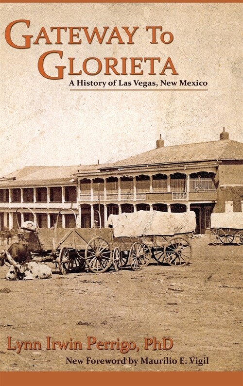 Gateway to Glorieta: A History of Las Vegas, New Mexico (Hardcover)