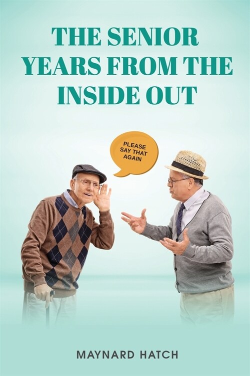 The Senior Years from the Inside Out (Paperback)