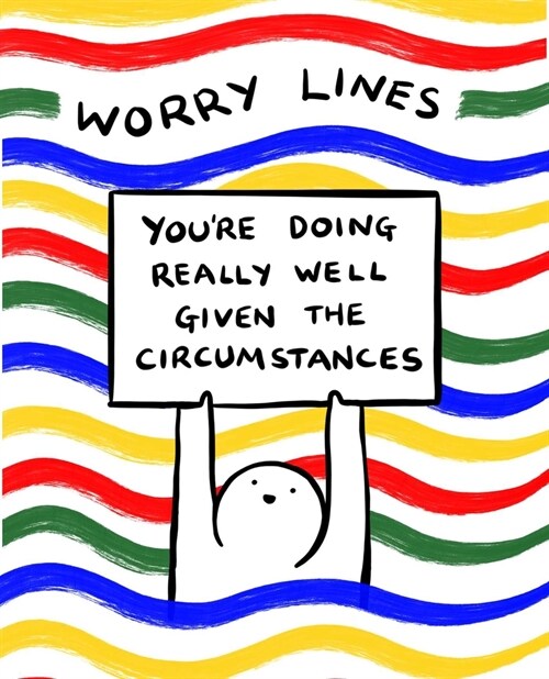 Worry Lines: Youre Doing Really Well Given the Circumstances (Paperback)