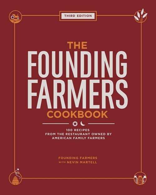 The Founding Farmers Cookbook, Third Edition: 100 Recipes from the Restaurant Owned by American Family Farmers (Hardcover)