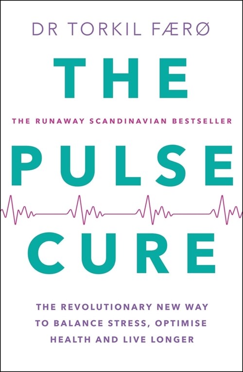 The Pulse Cure : Balance stress, optimise health and live longer (Paperback)