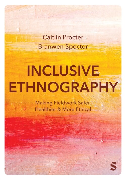 Inclusive Ethnography : Making Fieldwork Safer, Healthier and More Ethical (Hardcover)