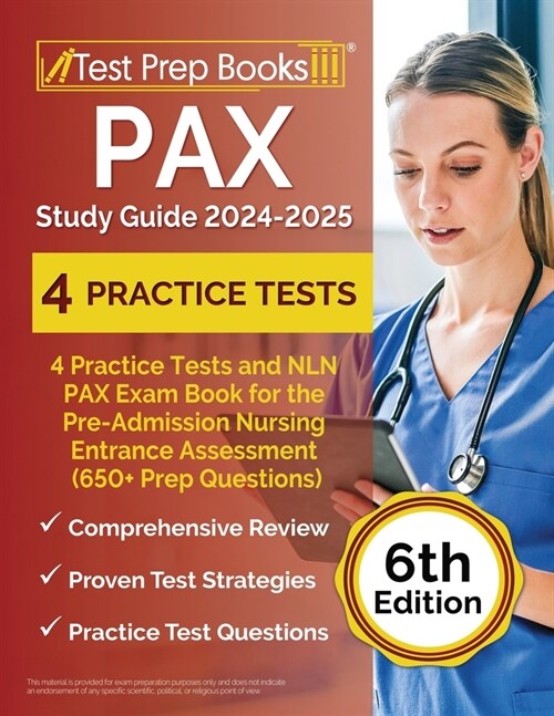 PAX Study Guide 2024-2025: 4 Practice Tests and NLN PAX Exam Book for the Pre-Admission Nursing Entrance Assessment (650+ Prep Questions) [6th Ed (Paperback)