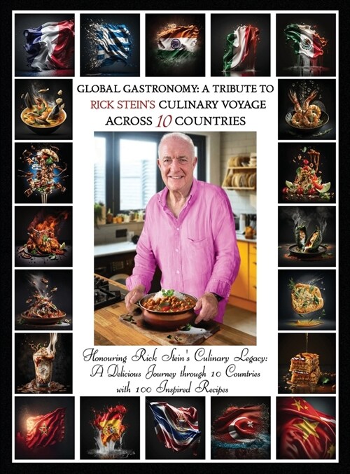 Global Gastronomy: A Tribute to Rick Steins Culinary Voyage Across 10 Countries (Hardcover)