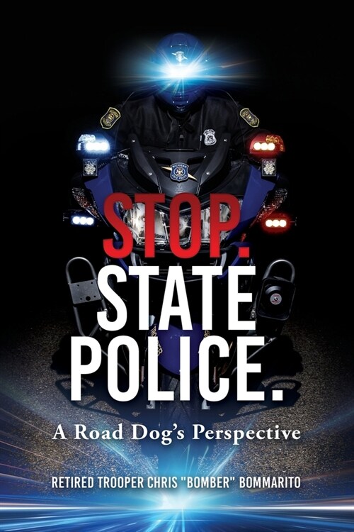 Stop. State Police.: A Road Dogs Perspective (Paperback)