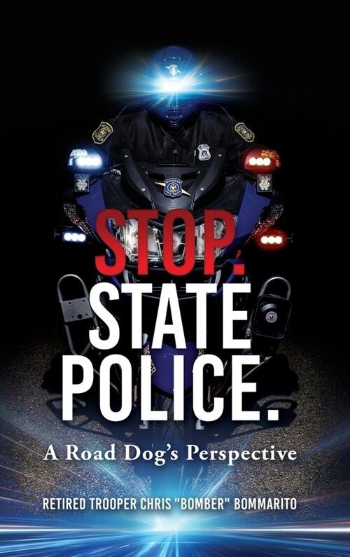 Stop. State Police.: A Road Dogs Perspective (Hardcover)