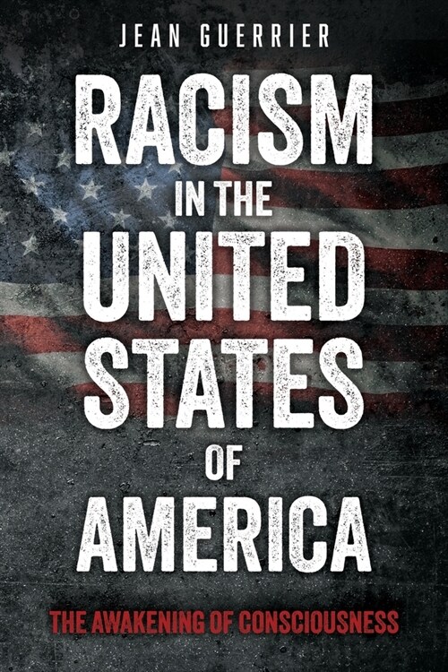 Racism in the United States of America: The Awakening of Consciousness (Paperback)