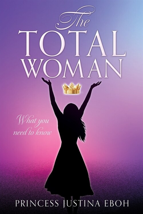 The Total Woman: What you need to know (Paperback)