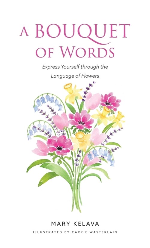 A Bouquet of Words: Express Yourself through the Language of Flowers (Hardcover)