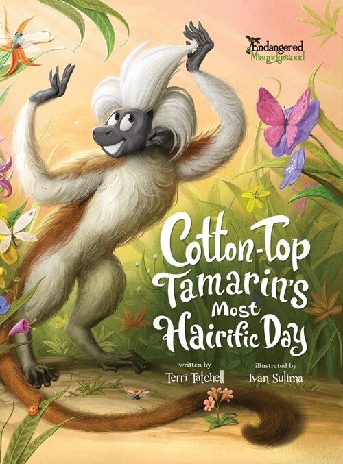 Cotton-Top Tamarins Most Hairific Day (Hardcover)