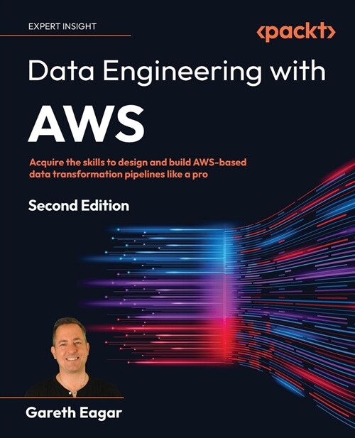 Data Engineering with AWS - Second Edition: Acquire the skills to design and build AWS-based data transformation pipelines like a pro (Paperback, 2)