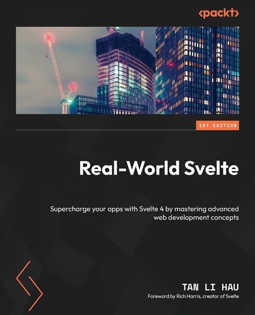 Real-World Svelte: Supercharge your apps with Svelte 4 by mastering advanced web development concepts (Paperback)