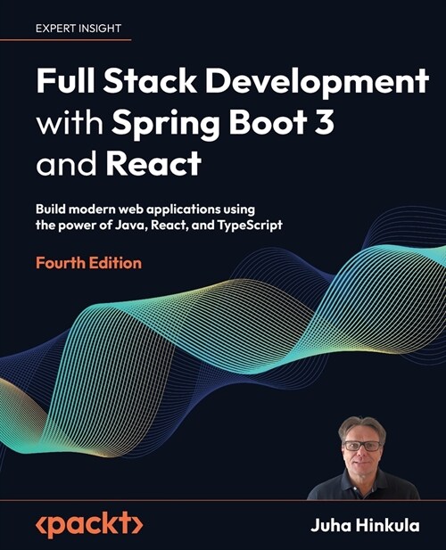 Full Stack Development with Spring Boot 3 and React - Fourth Edition: Build modern web applications using the power of Java, React, and TypeScript (Paperback, 4)