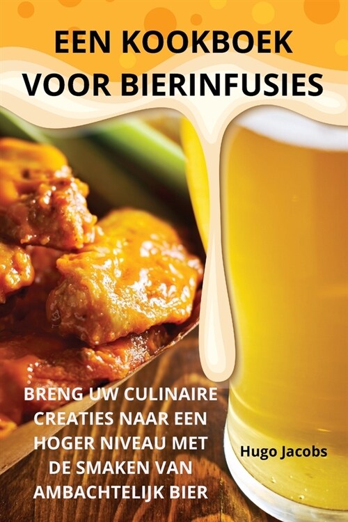 Een Kookboek Voor Bierinfusies (Paperback)