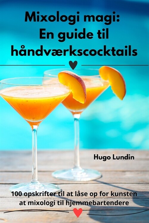 Mixologi magi: En guide til h?dv?kscocktails (Paperback)