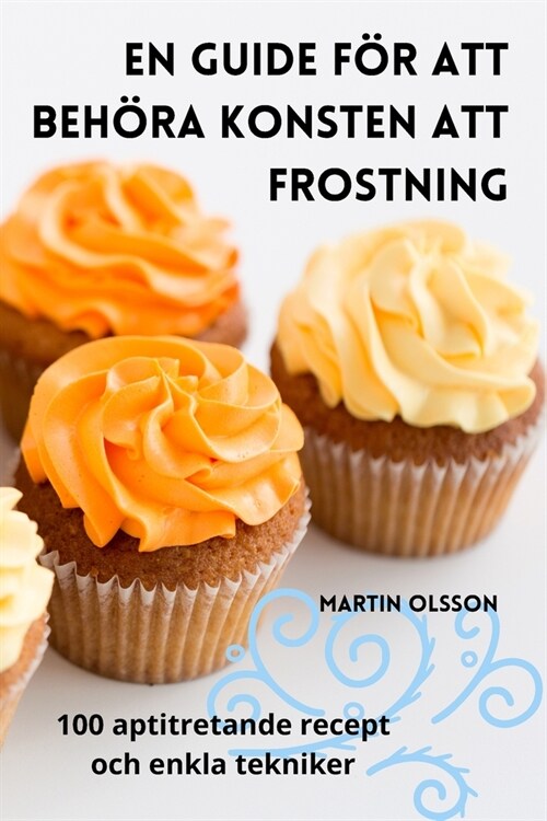 En Guide F? Att Beh?a Konsten Att Frostning (Paperback)