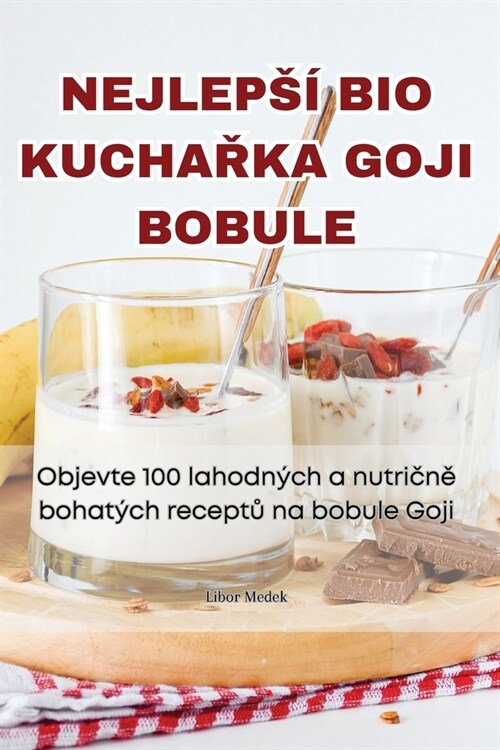 Nejleps?Bio KuchaŘka Goji Bobule (Paperback)