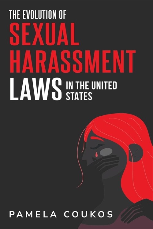 The Evolution of Sexual Harassment Laws in the United States (Paperback)