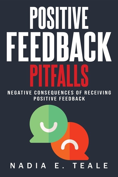 Negative Consequences of Receiving Positive Feedback (Paperback)