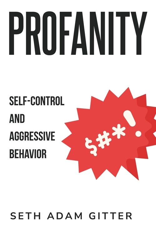 Profanity, Self-Control, and Aggressive Behavior (Paperback)