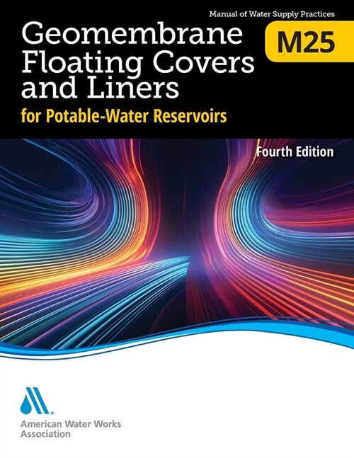 M25 Geomembrane Floating Covers and Liners for Potable-Water Reservoirs, Fourth Edition (Paperback)