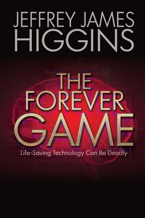 The Forever Game: Life-Saving Technology Can Be Deadly (Paperback)